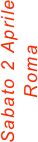 Sabato 2 Aprile
Roma